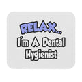 Relax...I'm A Dental Hygienist - Mouse Pad (Rectangle)