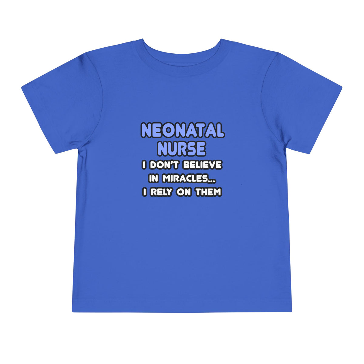 Miracles and Neonatal Nurses - Toddler Short Sleeve Tee