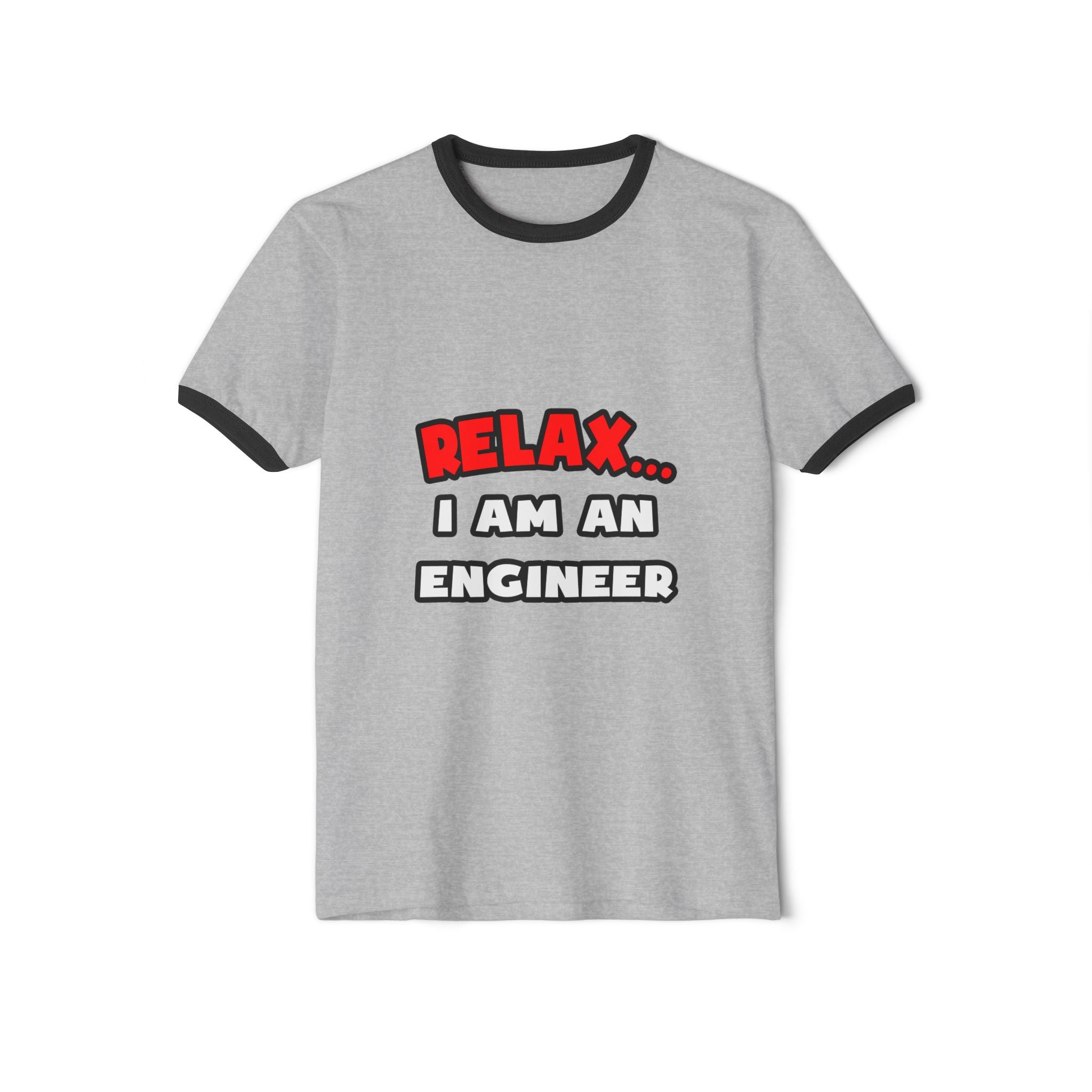 Relax ... I Am An Engineer - Unisex Cotton Ringer T-Shirt