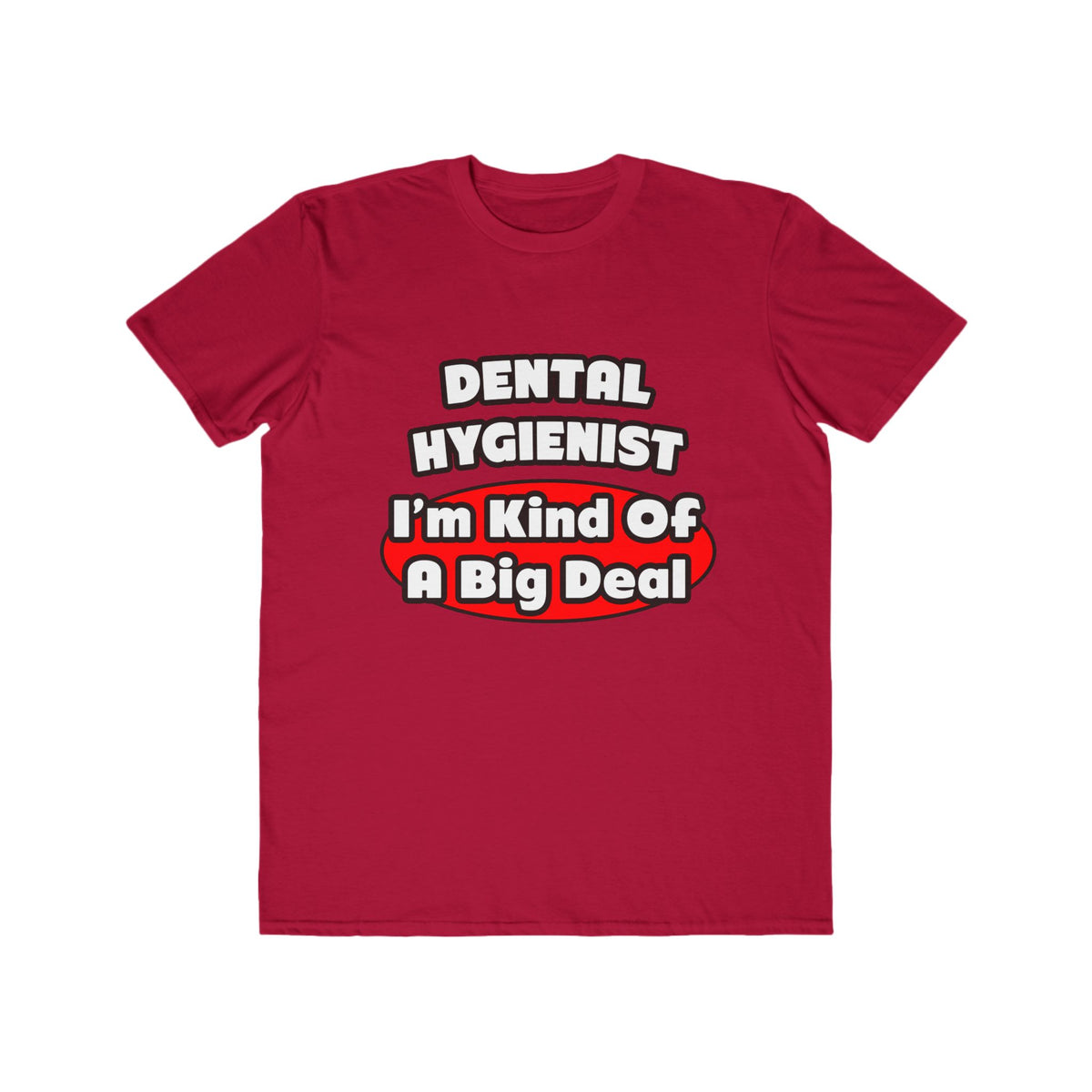 Dental Hygienist...Big Deal - Men's Lightweight Fashion Tee