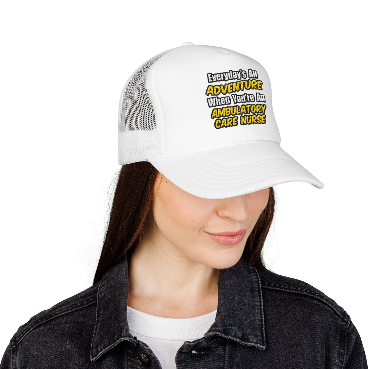 Everyday's An Adventure .. Ambulatory Care Nurse - Foam Trucker Hat