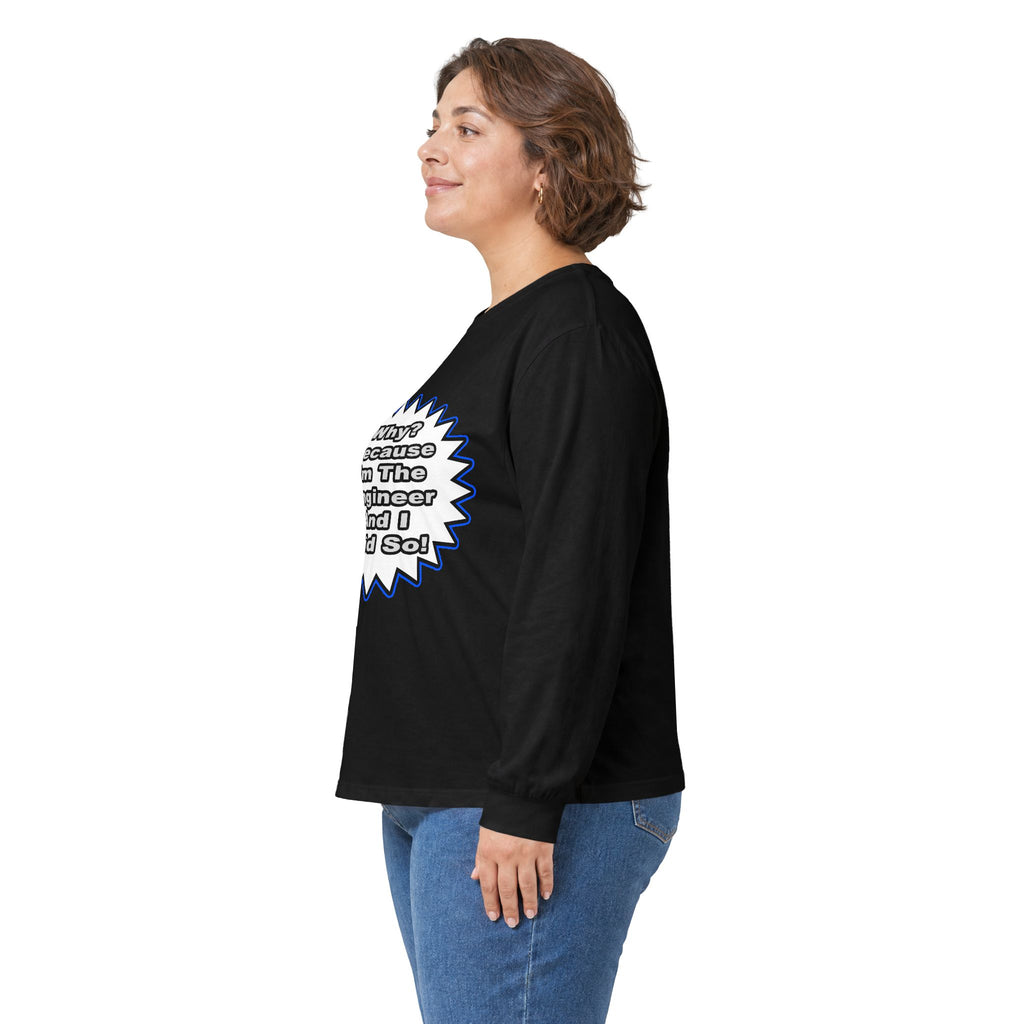 Engineer...Because I Said So - Unisex Ultra Cotton Long Sleeve Tee