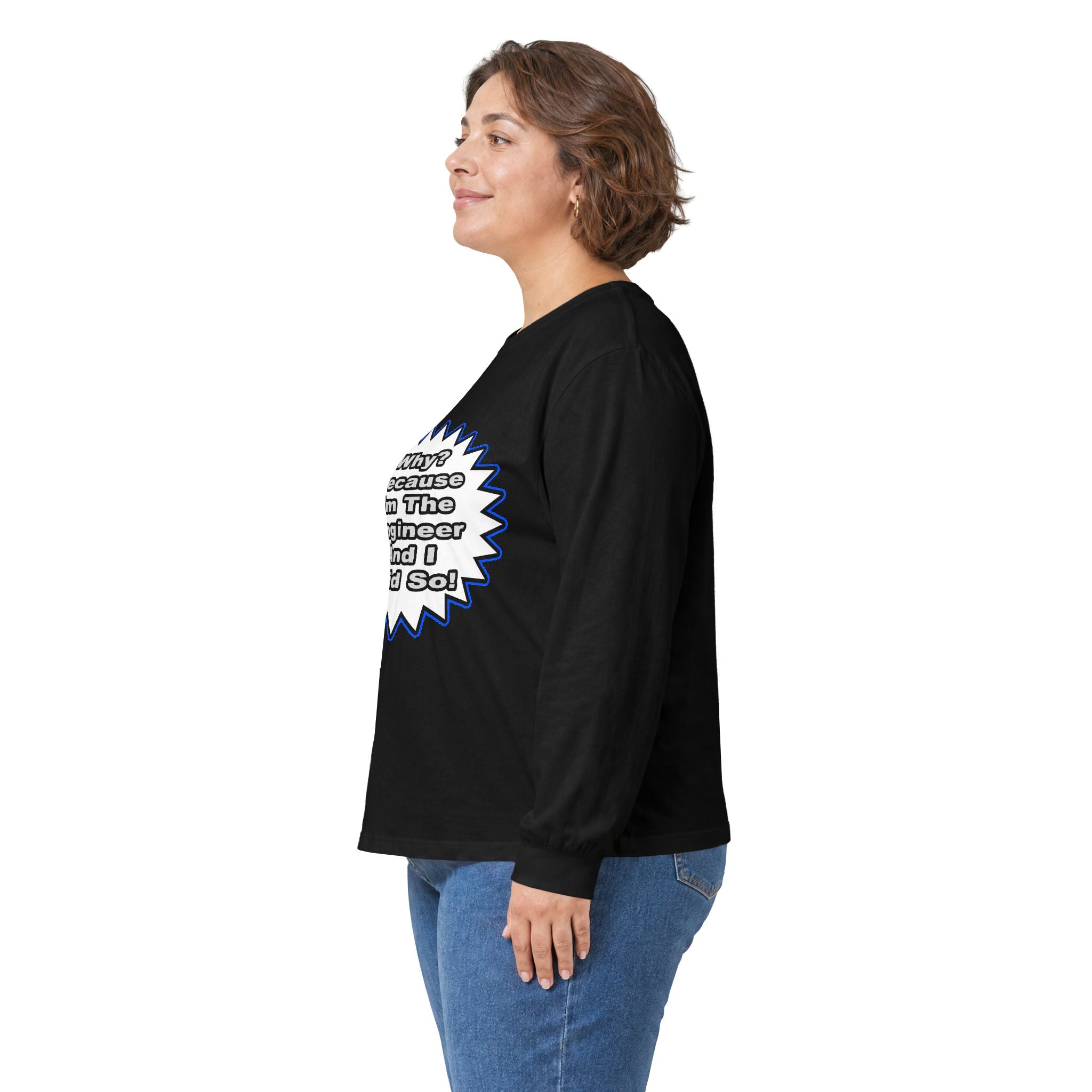 Engineer...Because I Said So - Unisex Ultra Cotton Long Sleeve Tee