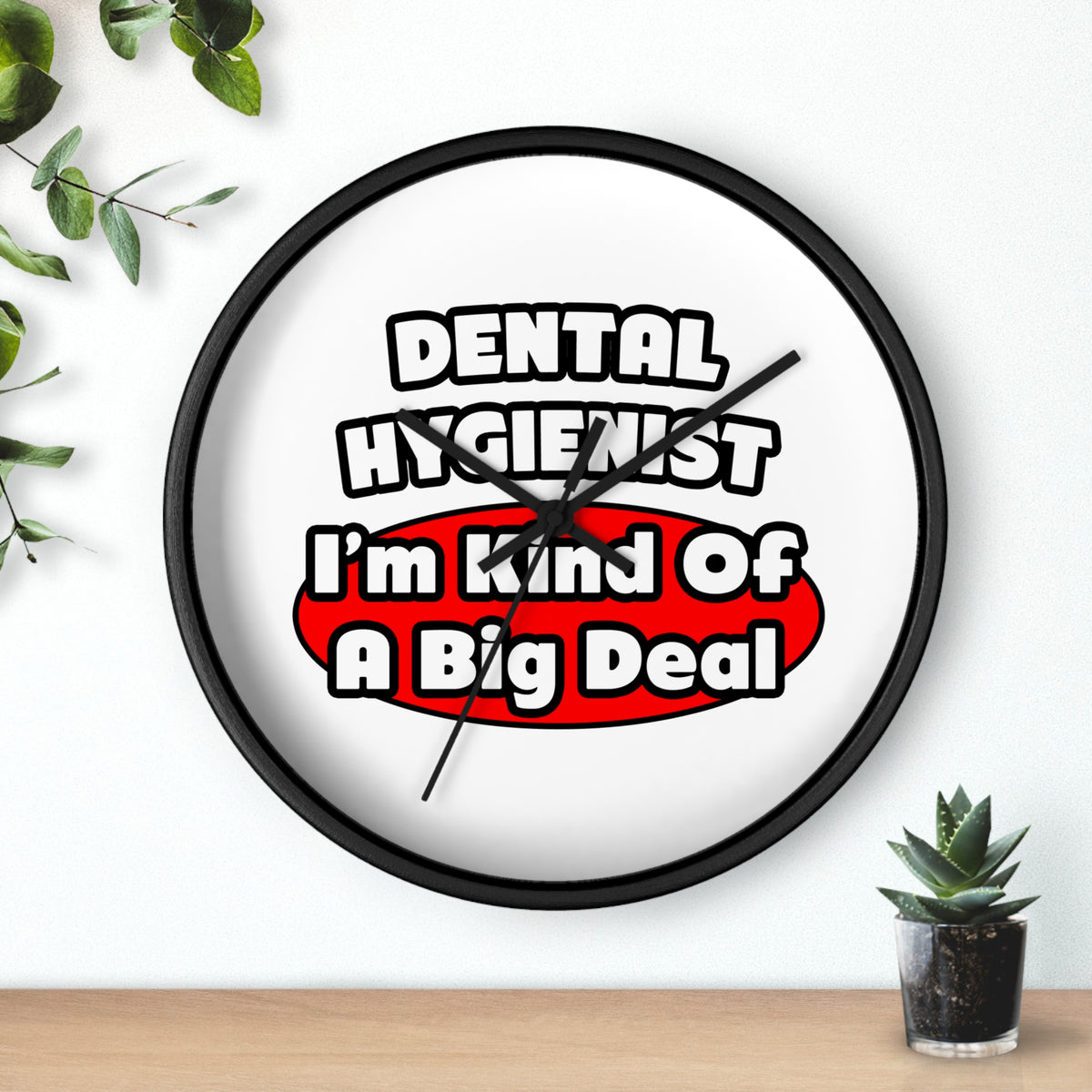Dental Hygienist...Big Deal - Wall Clock