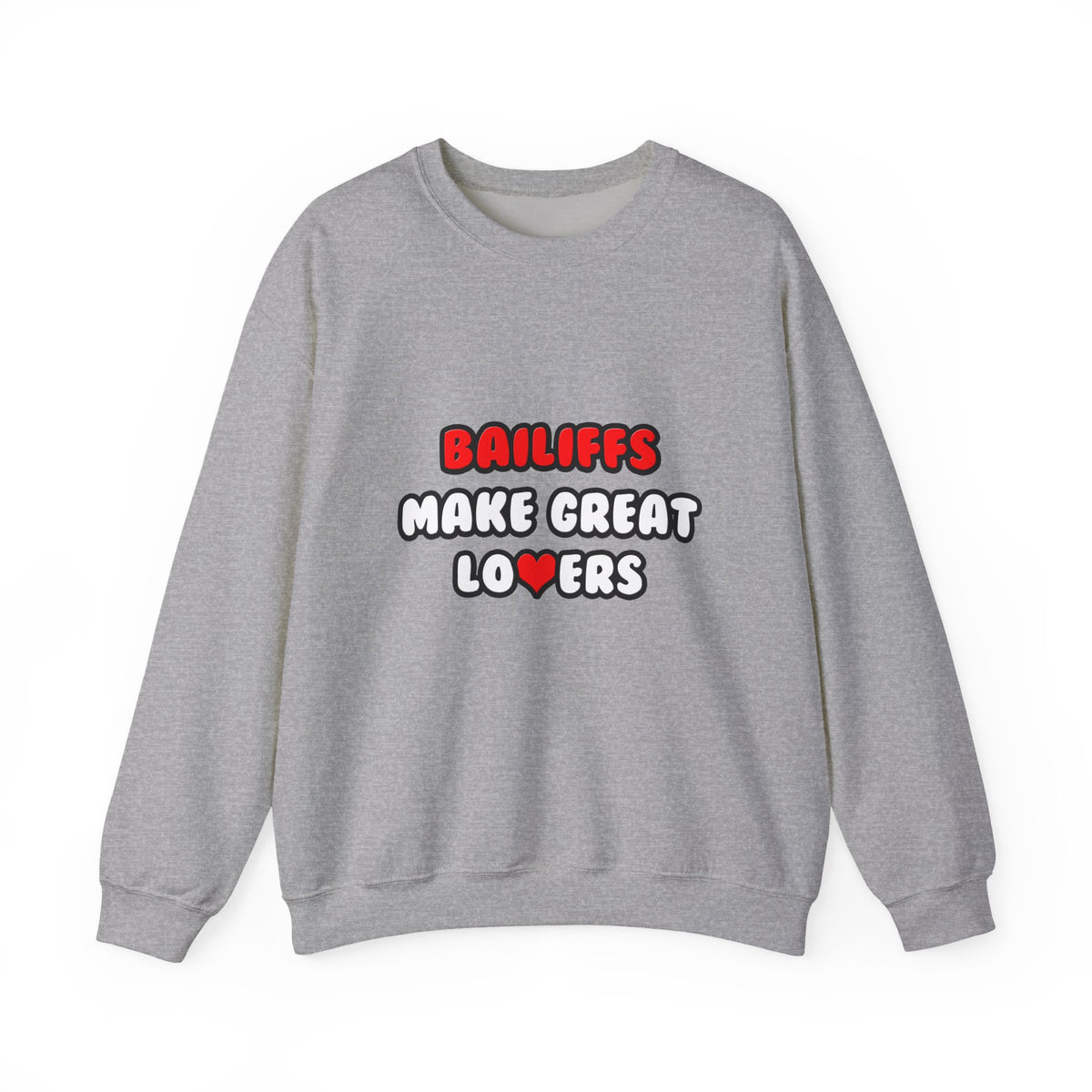 Bailiffs Make Great Lovers - Unisex Heavy Blend™ Crewneck Sweatshirt