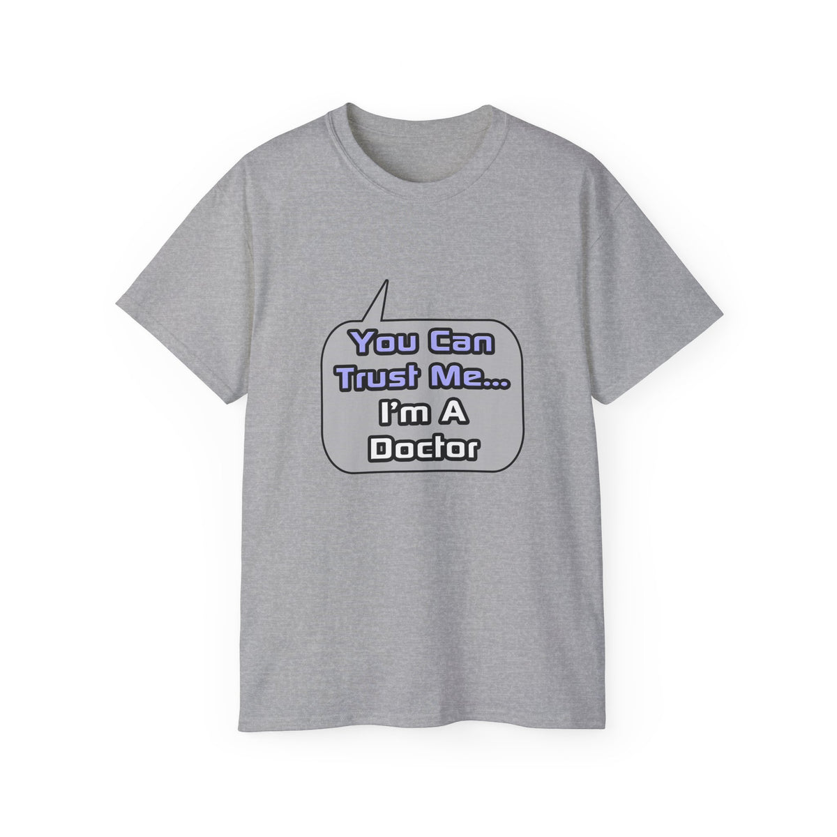 Trust Me .. I'm a Doctor - Unisex Ultra Cotton Tee