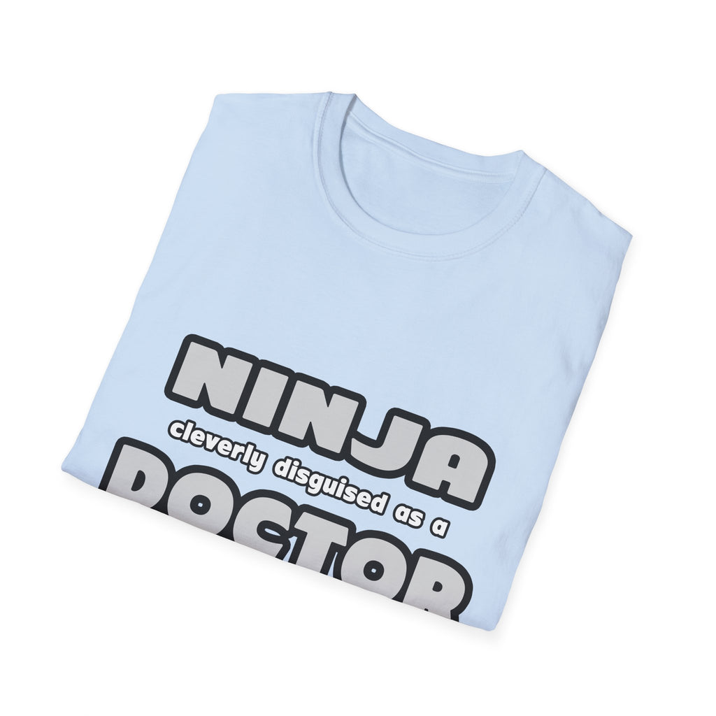 Ninja Cleverly Disguised As A Doctor - Unisex Softstyle T-Shirt