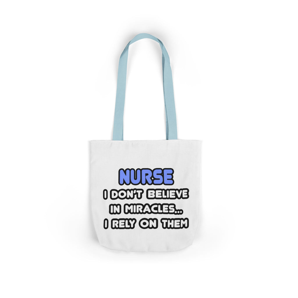 Nurse Miracle-Driven Canvas Tote Bag – Funny Nursing Gift, ‘I Don’t Believe in Miracles… I Rely on Them’
