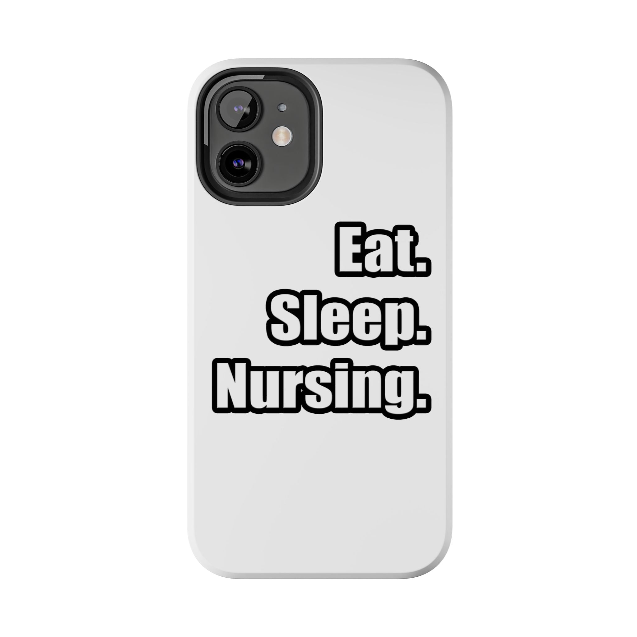 Eat. Sleep. Nursing. - Tough Phone Cases