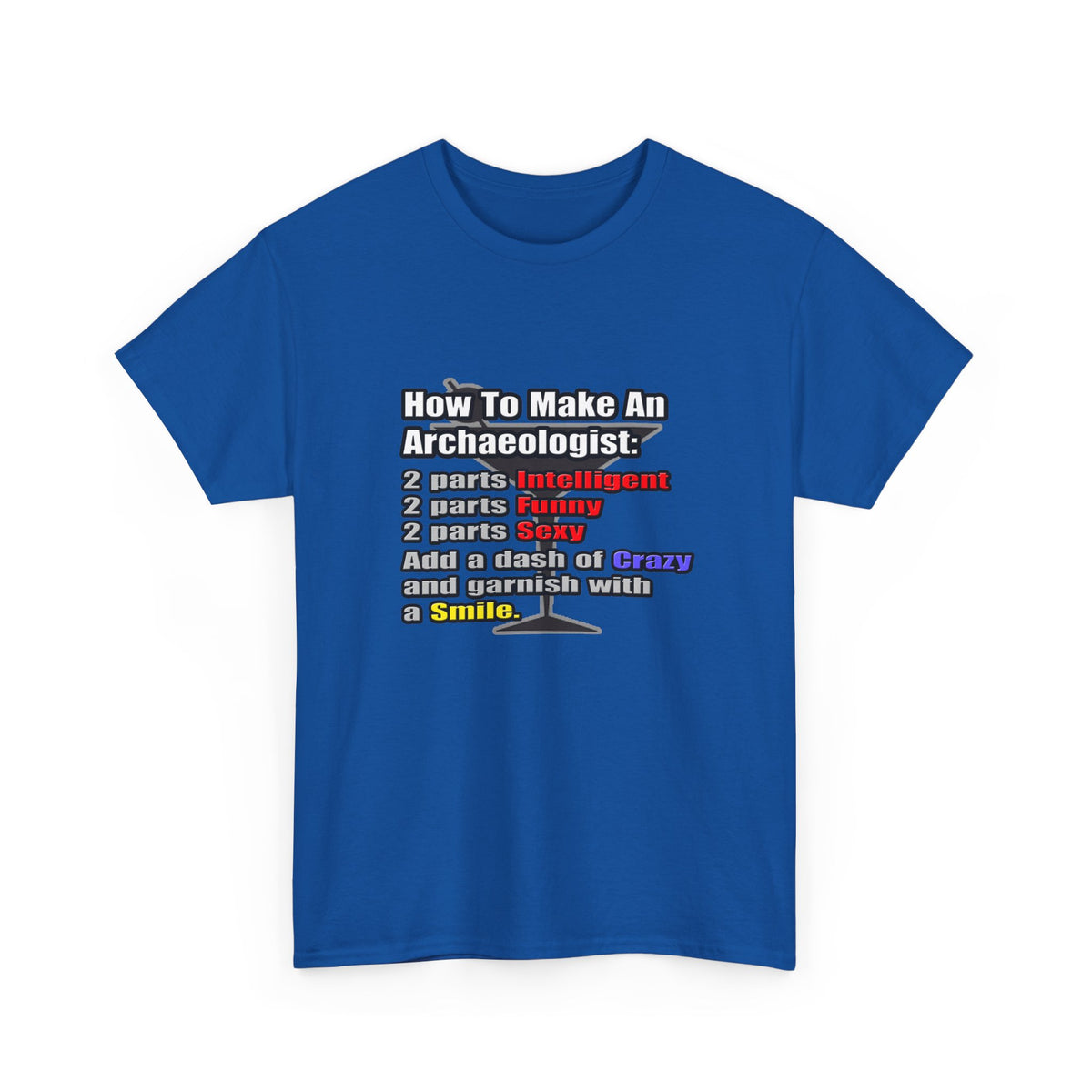 How To Make an Archaeologist - Unisex Heavy Cotton Tee