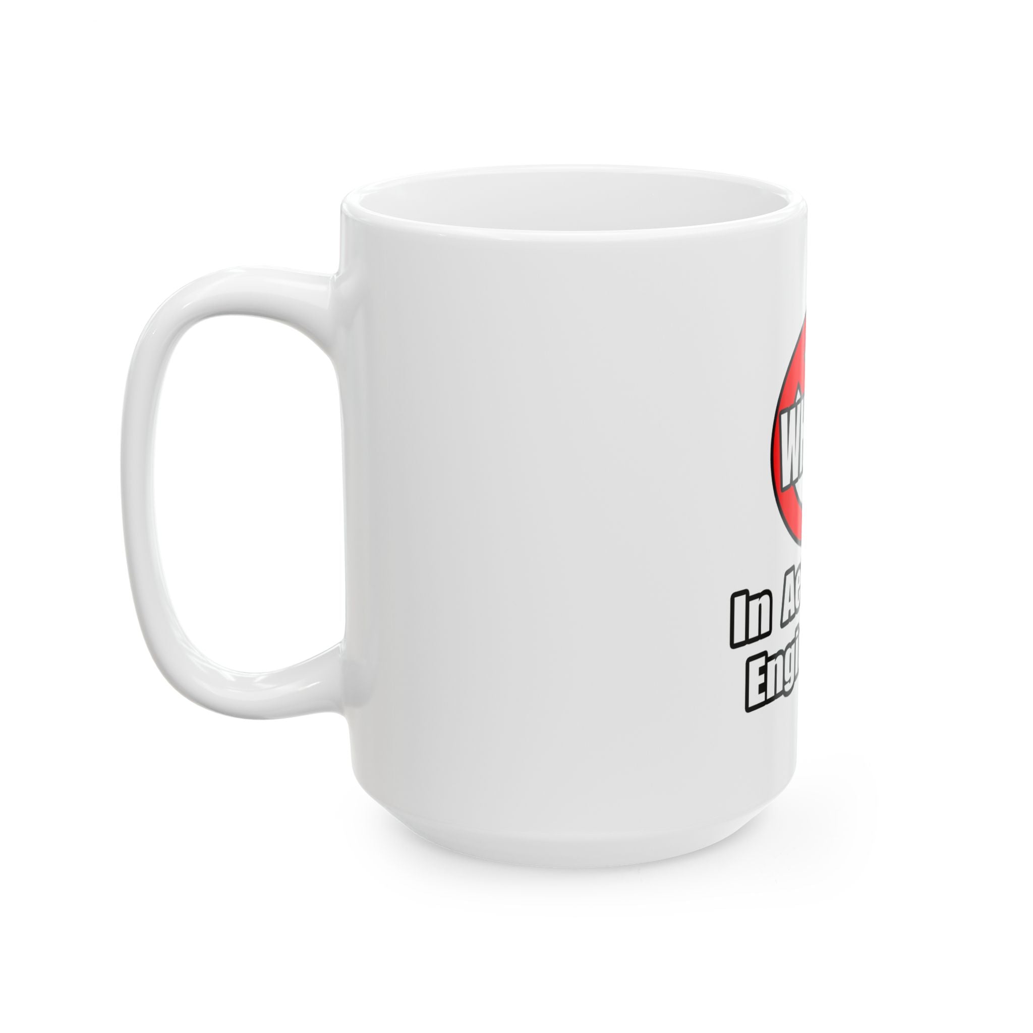 No Whining In Aerospace Engineering - Ceramic Mug, (11oz, 15oz)