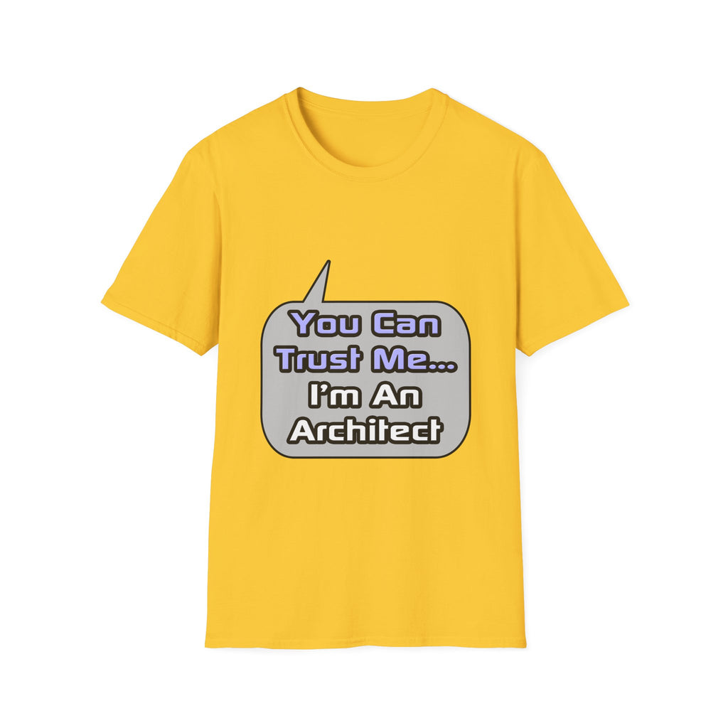 Trust Me .. I'm an Architect - Unisex Softstyle T-Shirt
