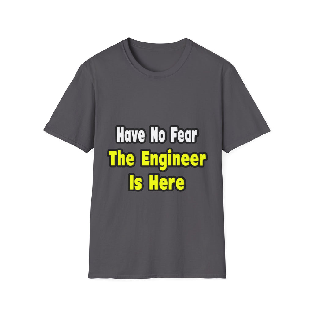 No Fear, The Engineer Is Here - Unisex Softstyle T-Shirt