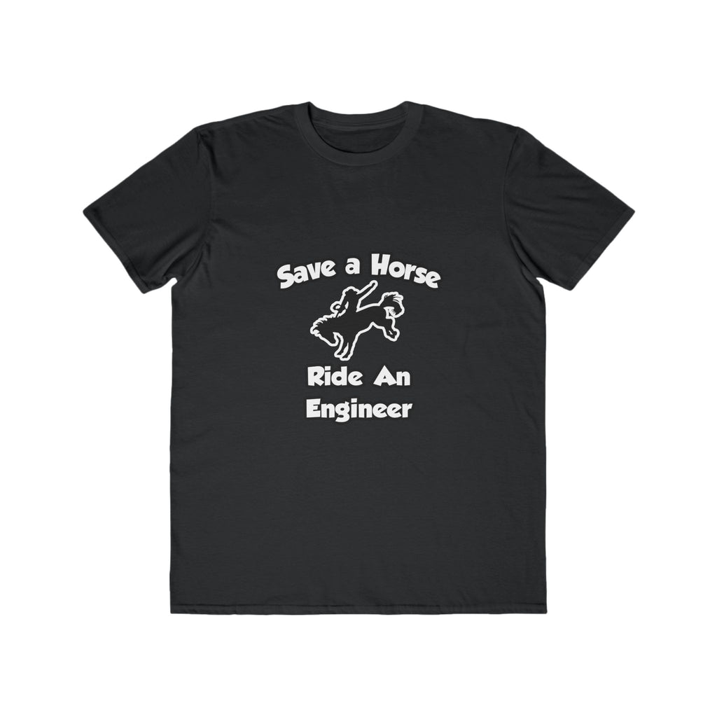 Save a Horse .. Ride an Engineer - Men's Lightweight Fashion Tee