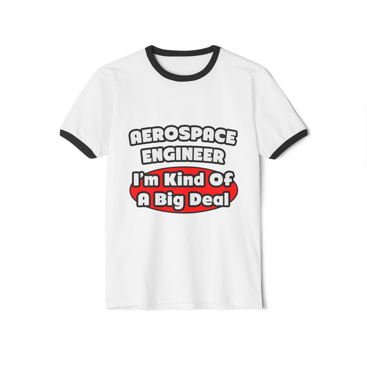 Aerospace Engineer...Big Deal - Unisex Cotton Ringer T-Shirt