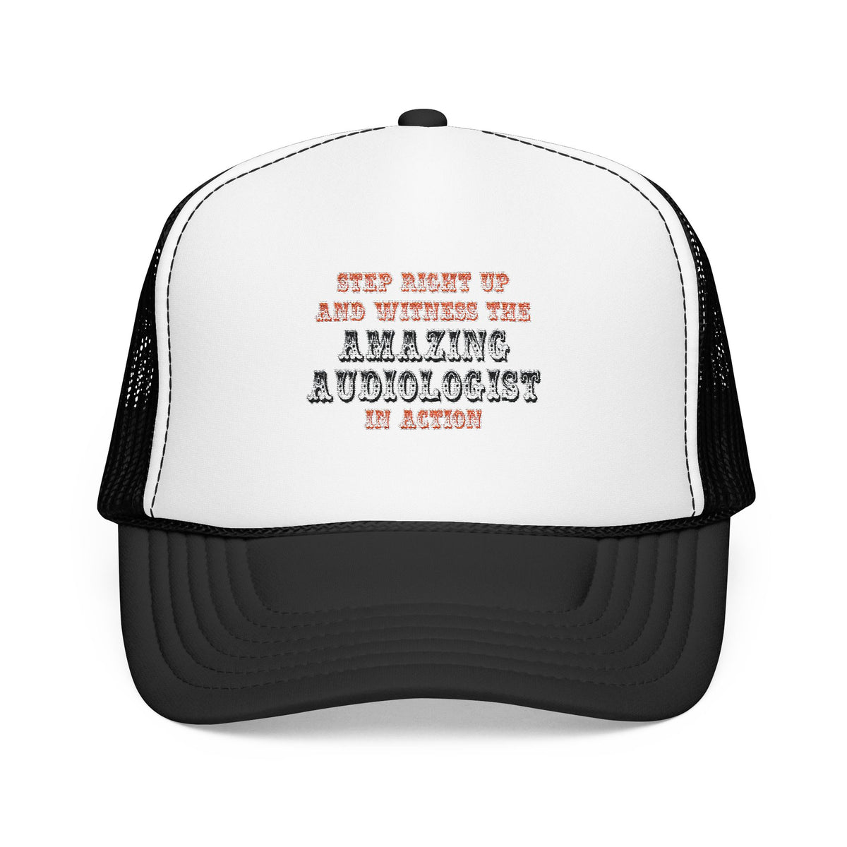 Amazing Audiologist In Action - Foam Trucker Hat