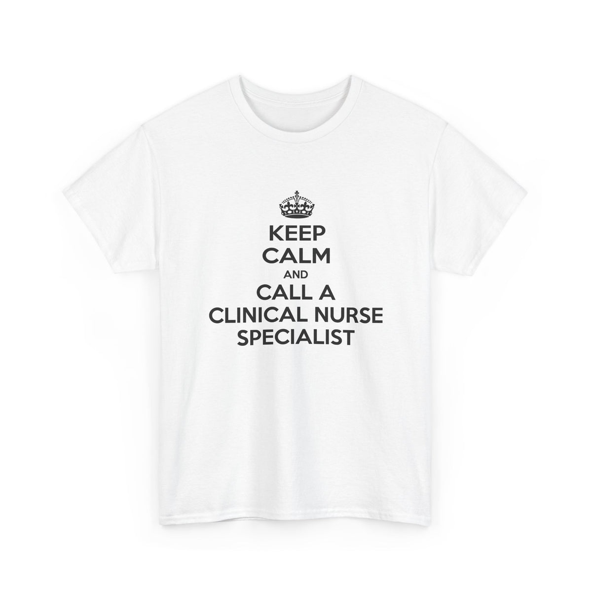 Keep Calm and Call a Clinical Nurse Specialist - Unisex Heavy Cotton Tee
