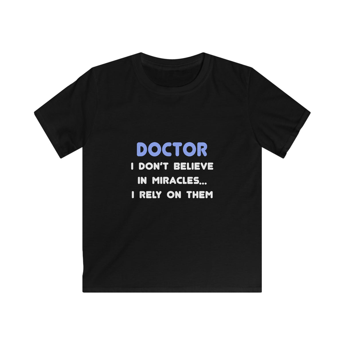 Miracles and Doctors - Kids Softstyle Tee