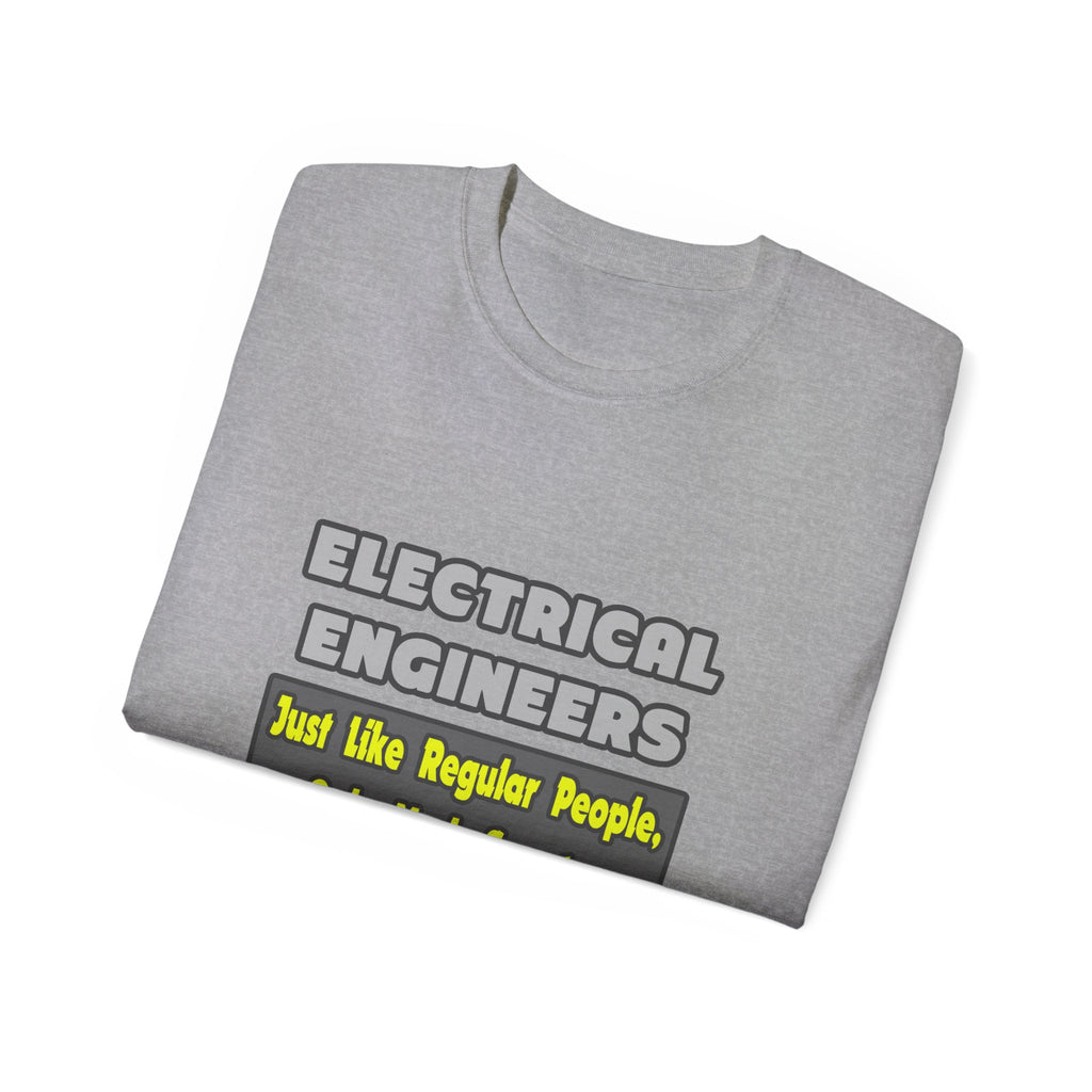 Electrical Engineers...Smarter - Unisex Ultra Cotton Tee