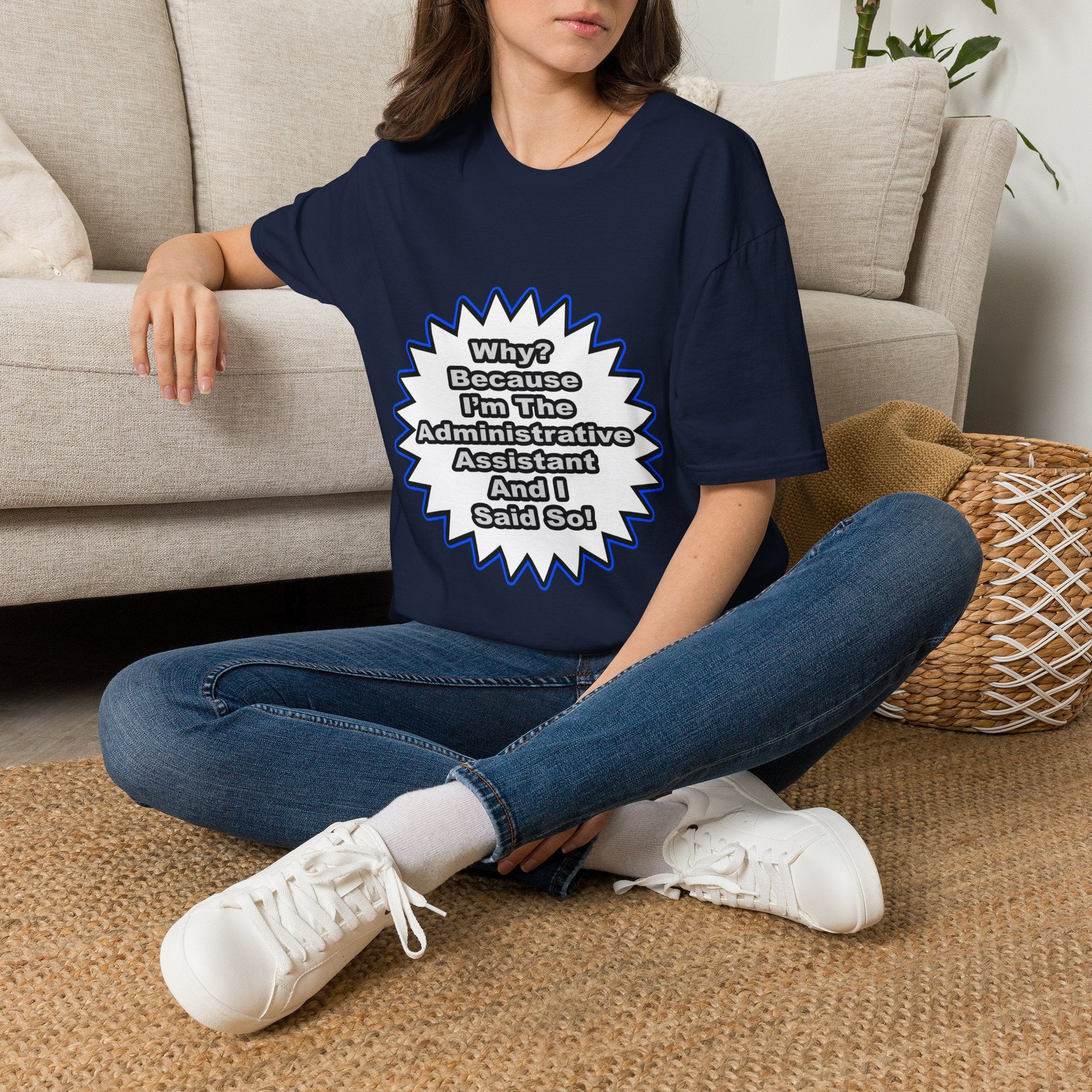 Administrative Assistant...Because I Said So - Unisex Softstyle T-Shirt