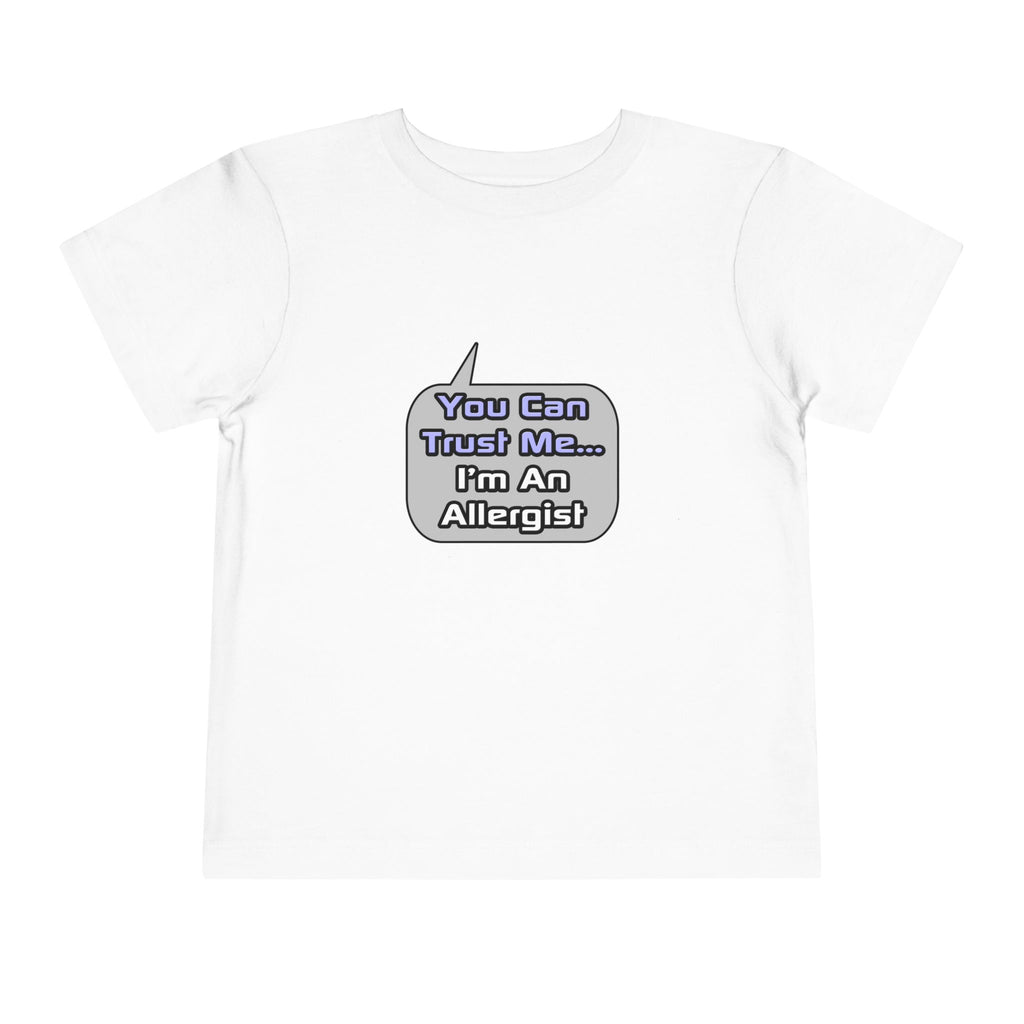 Trust Me .. I'm an Allergist - Toddler Short Sleeve Tee