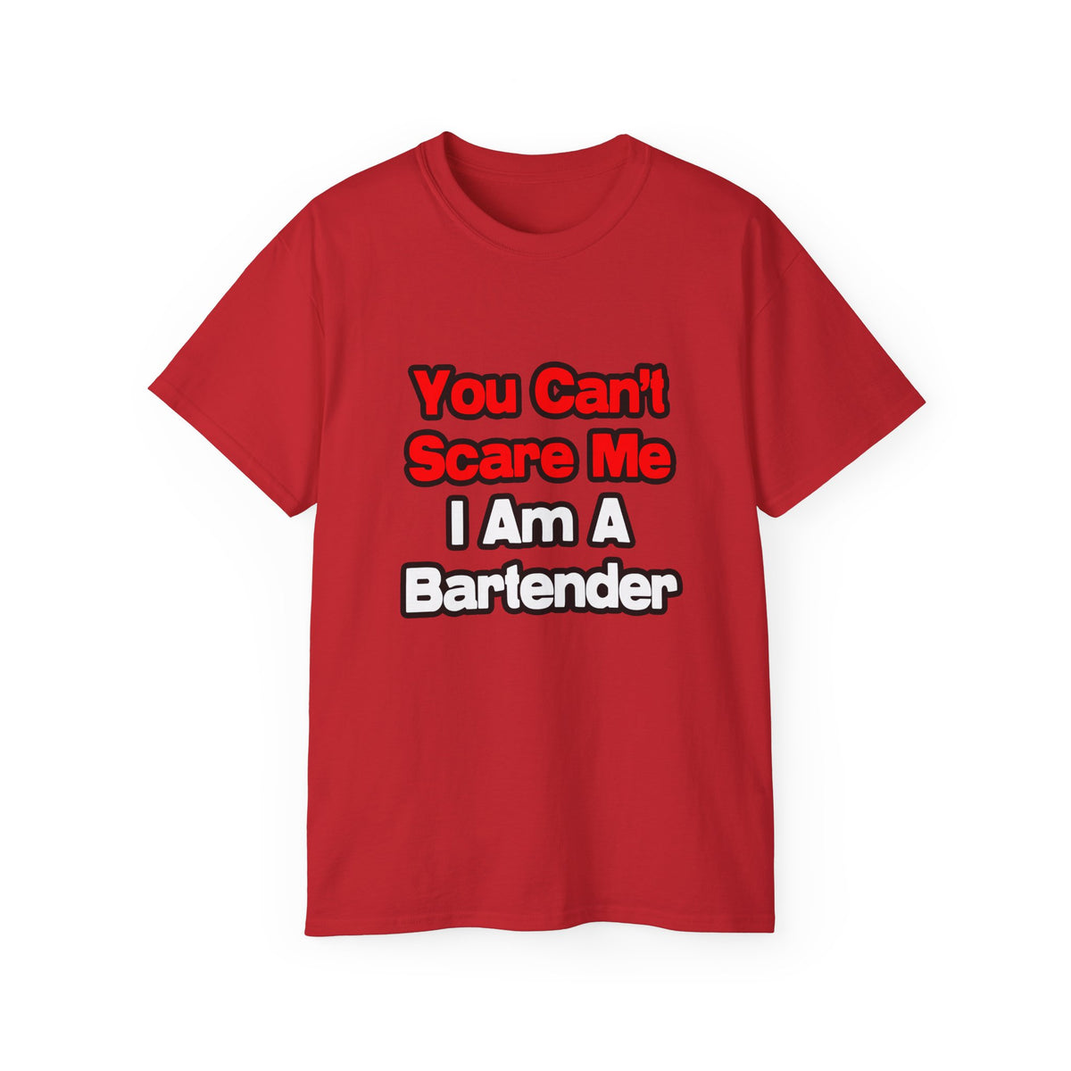 You Can't Scare Me...Bartender - Unisex Ultra Cotton Tee