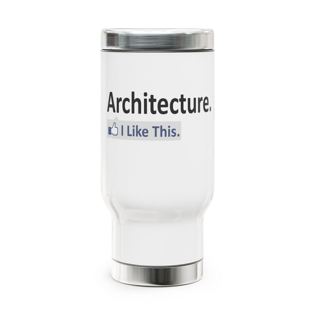 Architecture...I Like This - Stainless Steel Travel Mug with Handle, 14oz