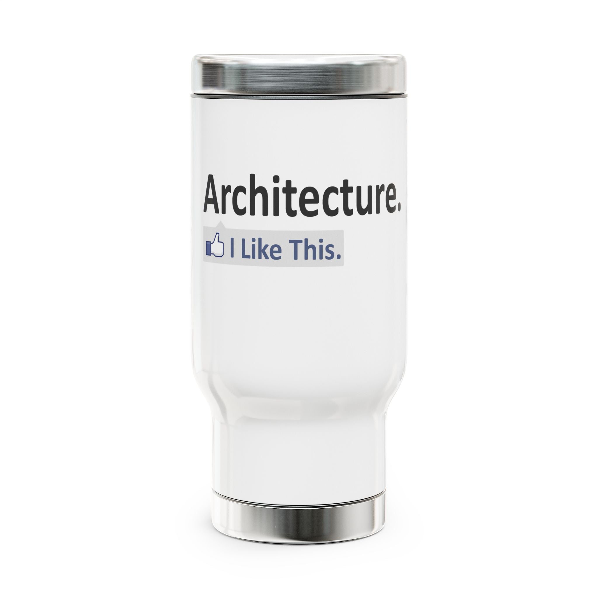 Architecture...I Like This - Stainless Steel Travel Mug with Handle, 14oz