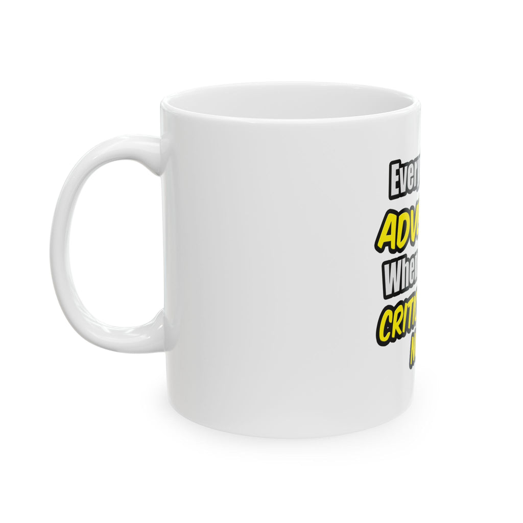 Everyday's An Adventure .. Critical Care Nurse - Ceramic Mug, (11oz, 15oz)