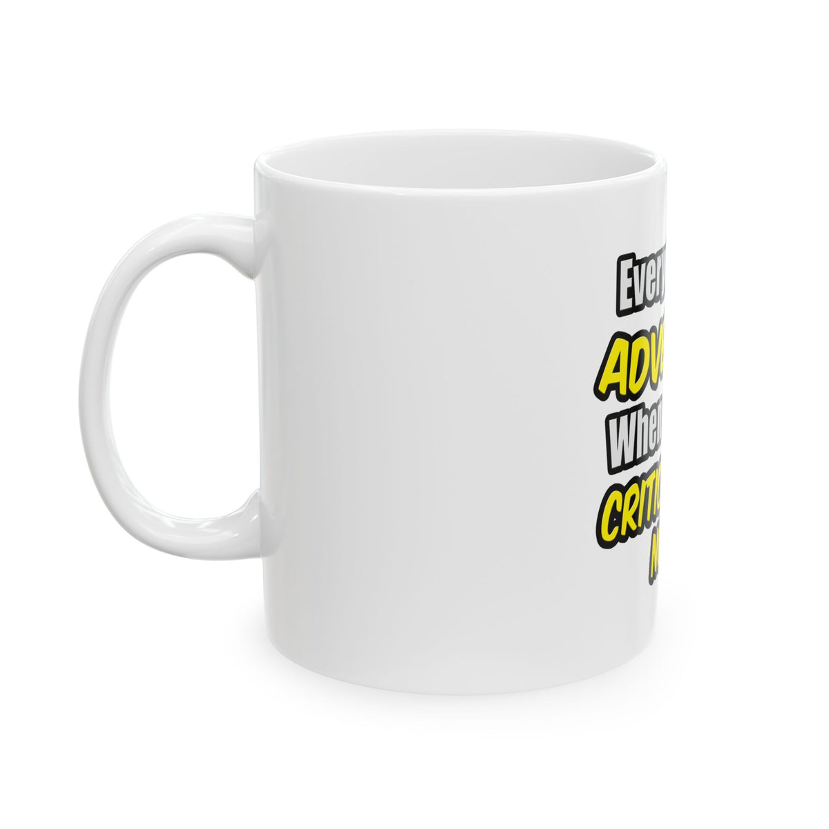 Everyday's An Adventure .. Critical Care Nurse - Ceramic Mug, (11oz, 15oz)