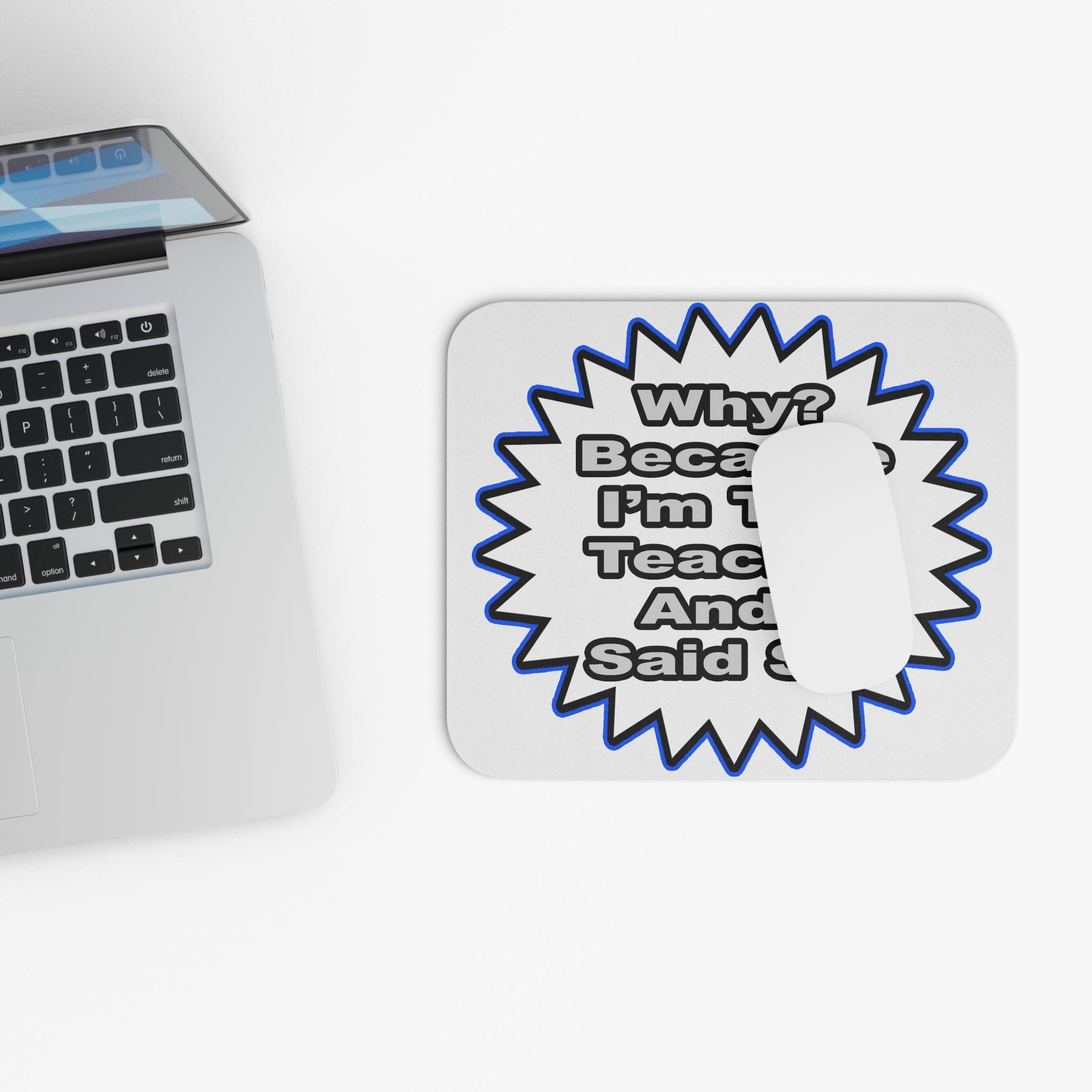 Teacher...Because I Said So - Mouse Pad (Rectangle)
