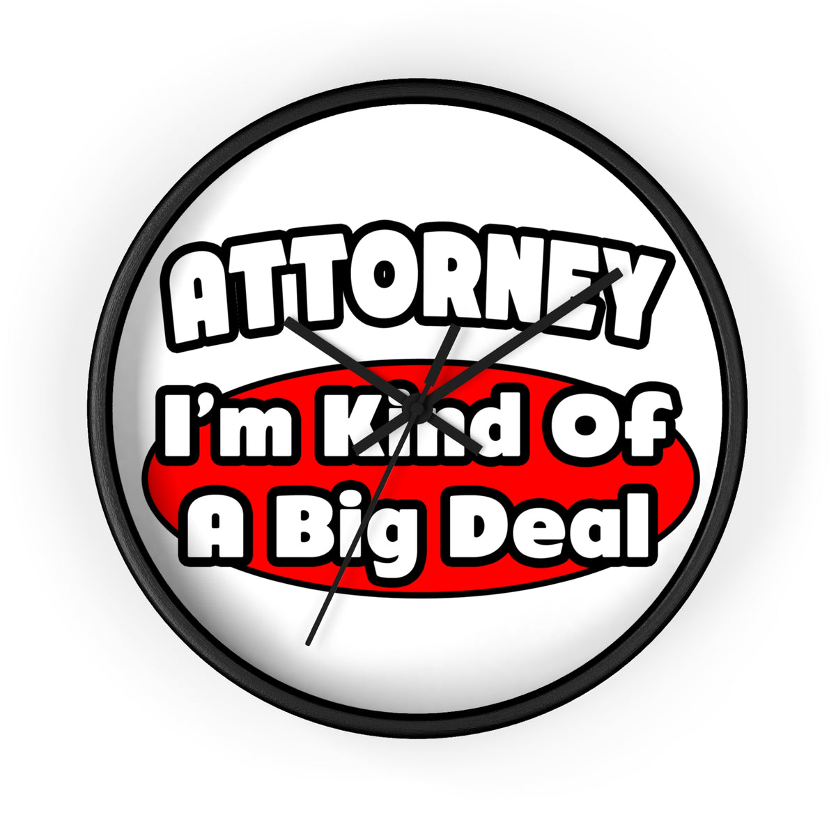 Attorney...Big Deal - Wall Clock