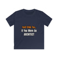 You'd Drink Too...Architect - Kids Softstyle Tee