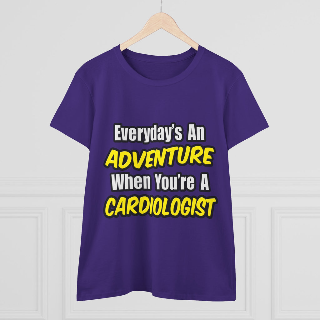 Everyday's An Adventure...Cardiologist - Women's Midweight Cotton Tee