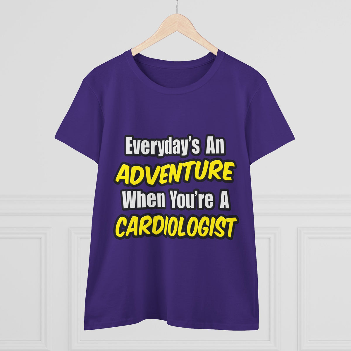 Everyday's An Adventure...Cardiologist - Women's Midweight Cotton Tee