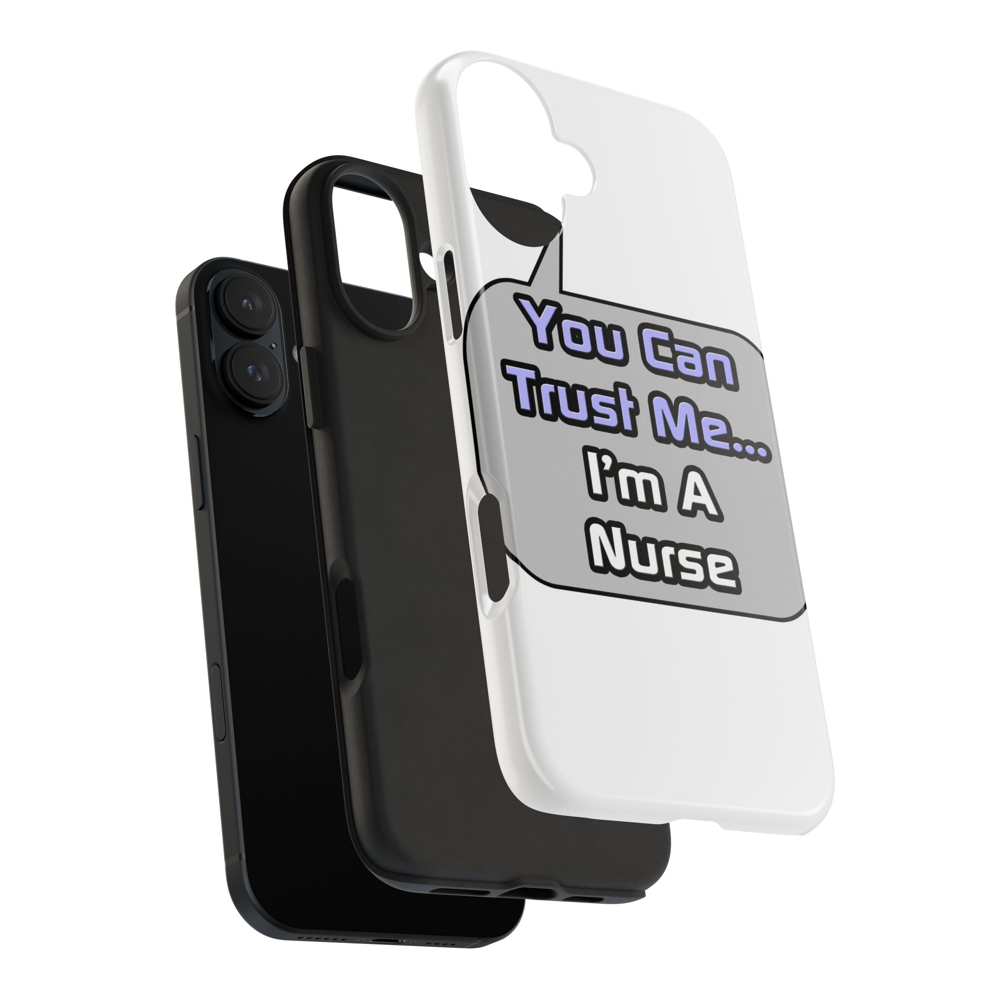 Trust Me .. I'm a Nurse - Tough Phone Cases