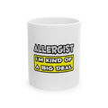 Allergist .. I'm Kind of a Big Deal - Ceramic Mug, (11oz, 15oz)