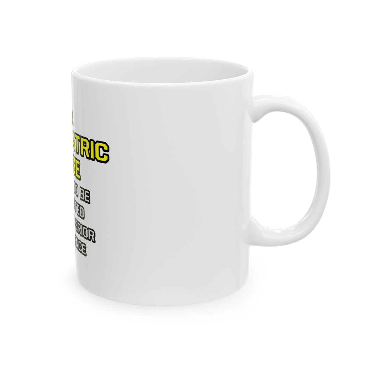 Psychiatric Nurse..Superior Intelligence - Ceramic Mug, (11oz, 15oz)