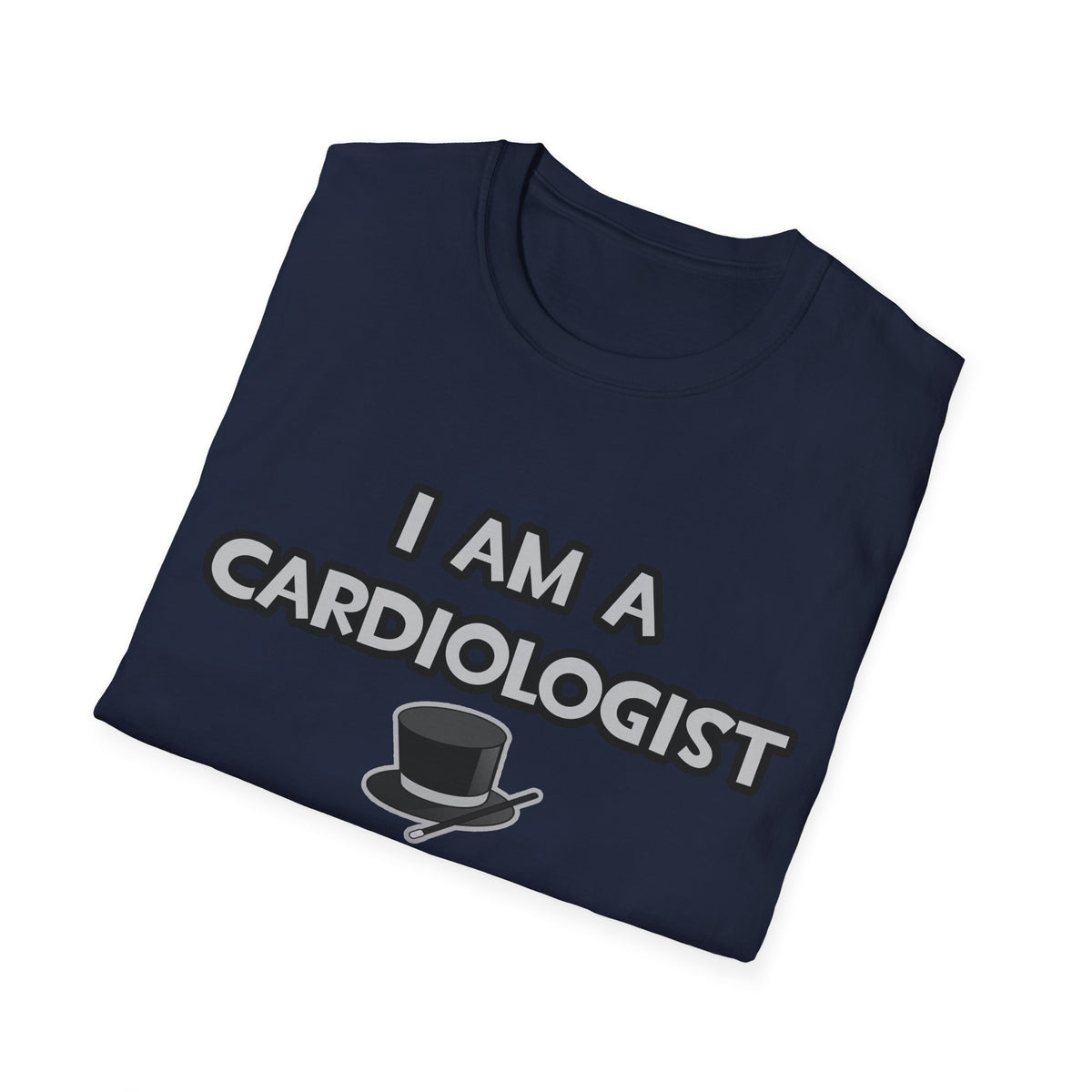 I Am A Cardiologist ... Not A Magician - Unisex Softstyle T-Shirt