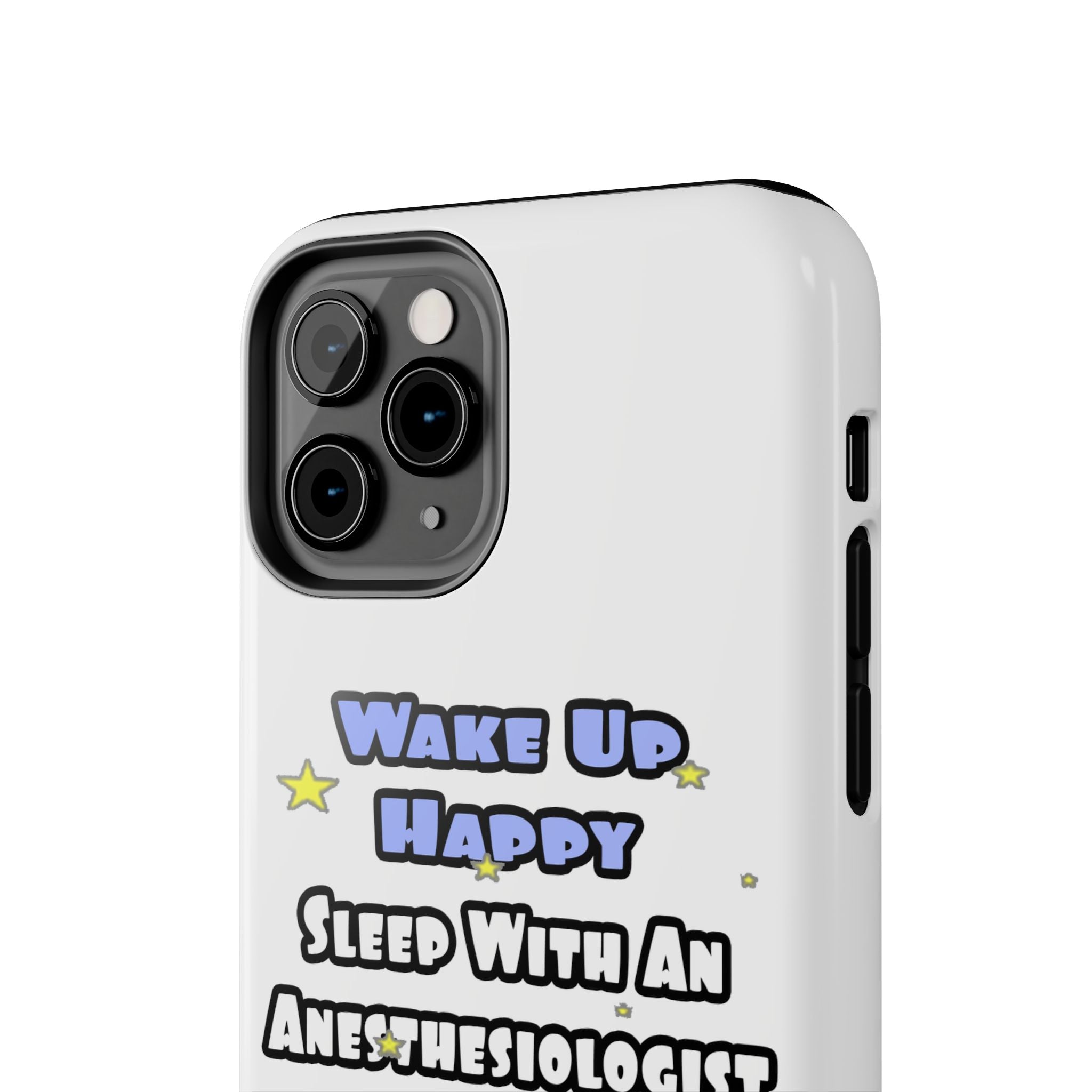 Wake Up Happy .. Sleep With Anesthesiologist Asst - Tough Phone Cases