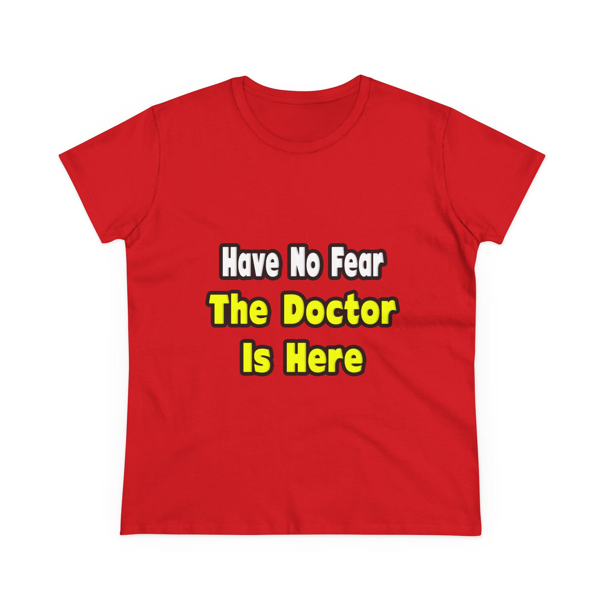 No Fear, The Doctor Is Here - Women's Midweight Cotton Tee