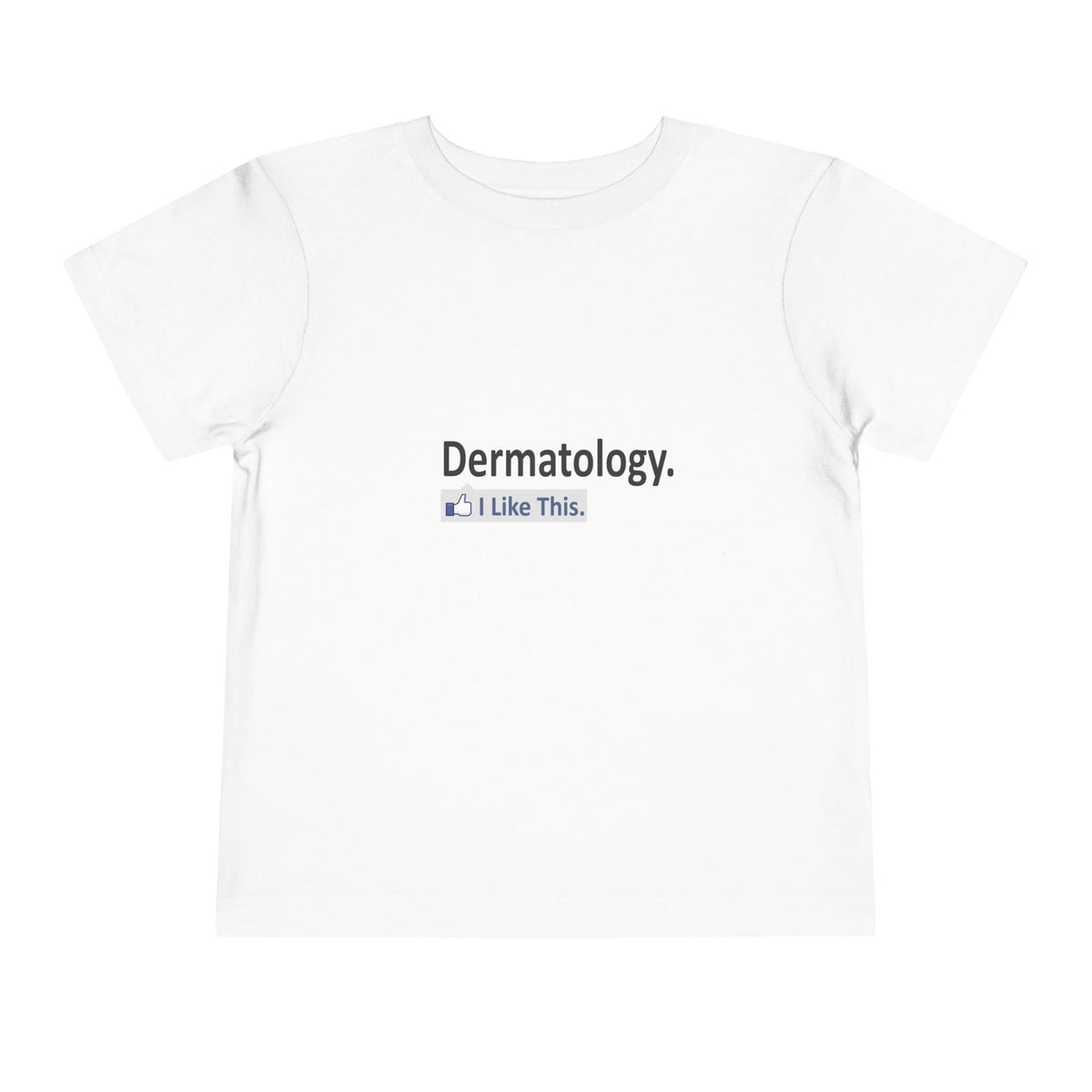 Dermatology...I Like This - Toddler Short Sleeve Tee