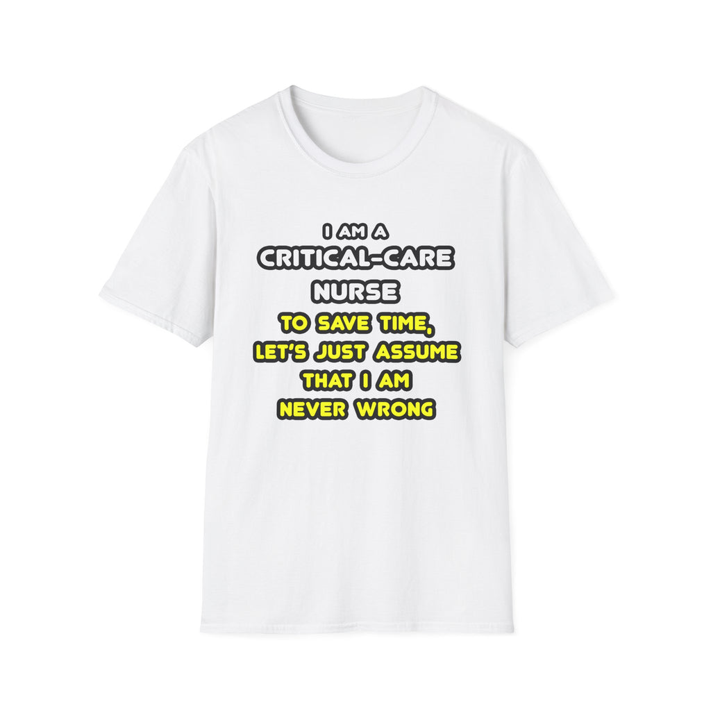 Funny Critical Care Nurse T Shirts and Gifts - Unisex Softstyle T-Shirt