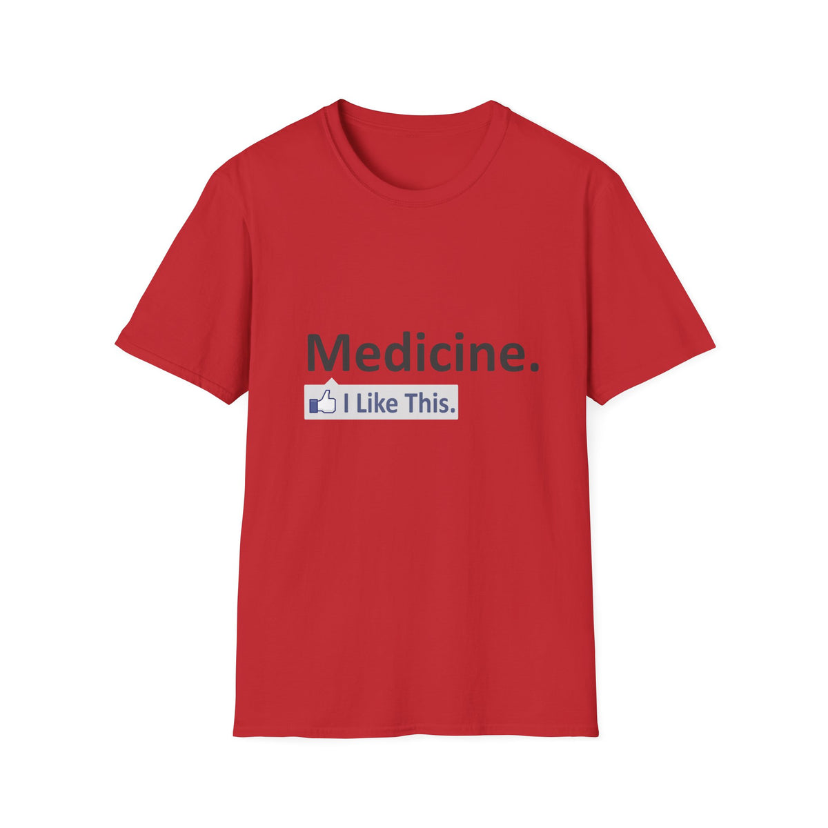 Medicine...I Like This - Unisex Softstyle T-Shirt