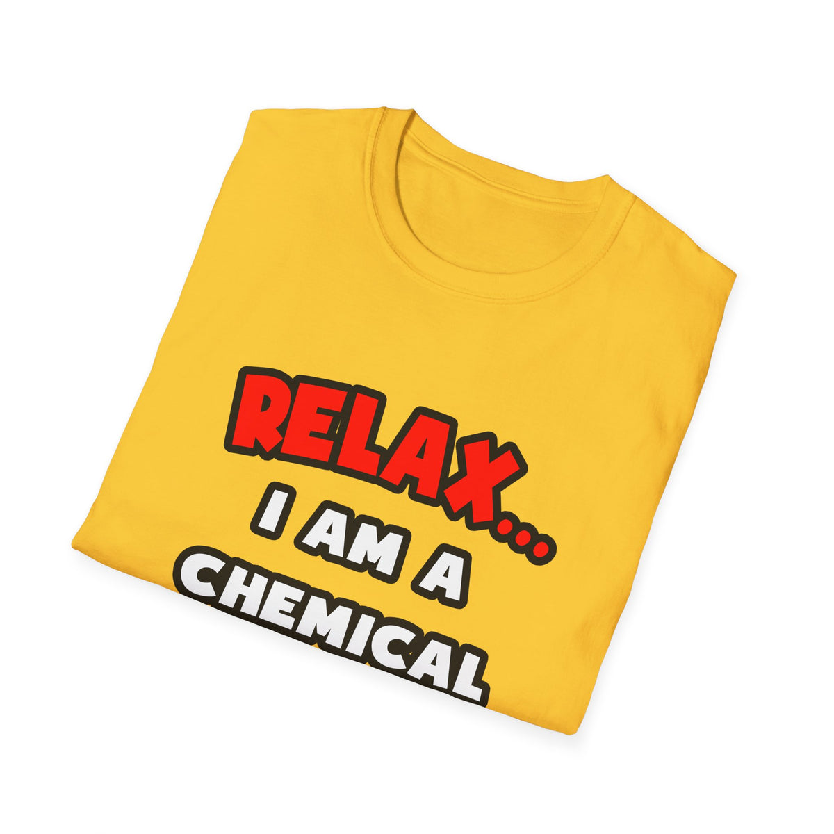 Relax ... I Am A Chemical Engineer - Unisex Softstyle T-Shirt