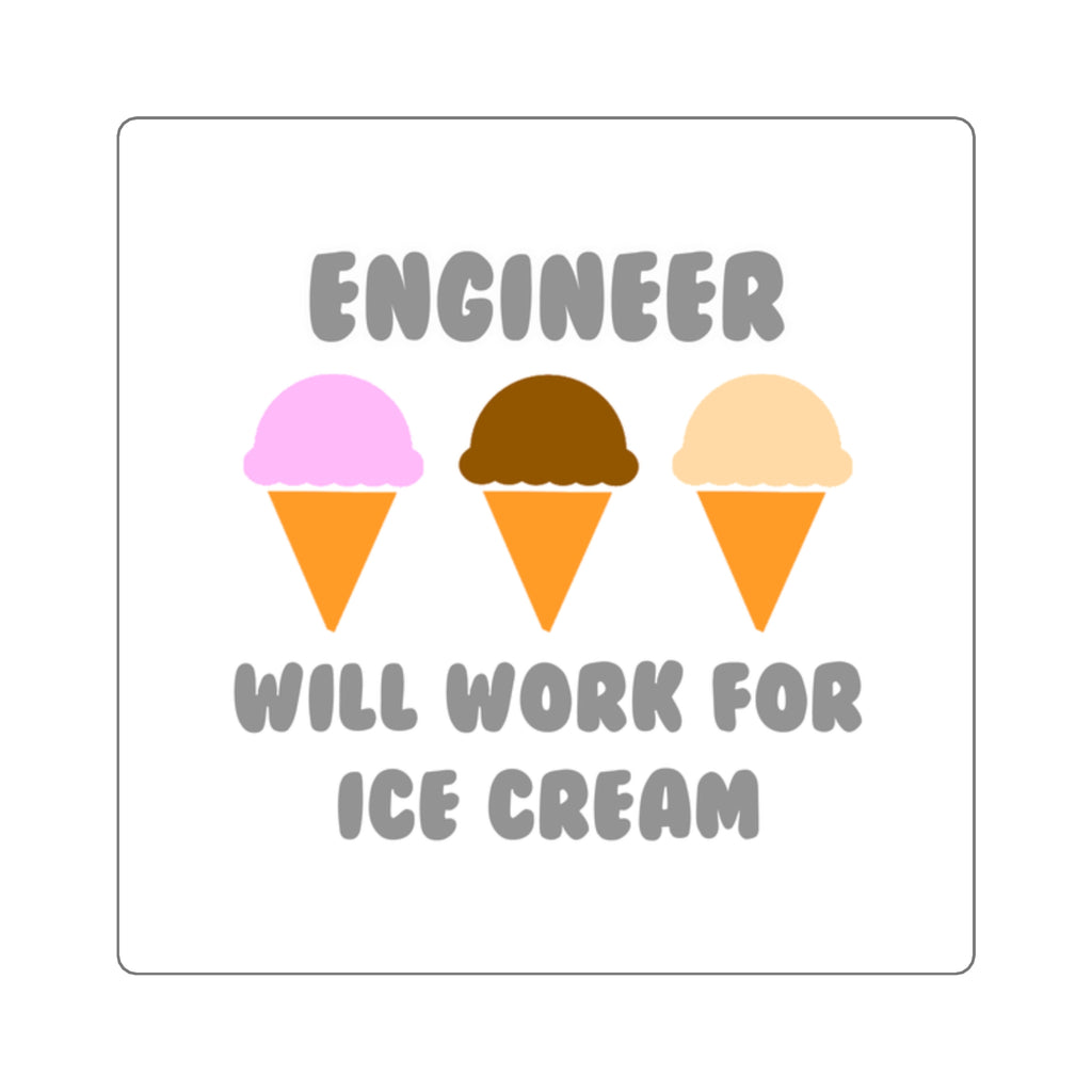 Engineer ... Will Work For Ice Cream - Square Stickers