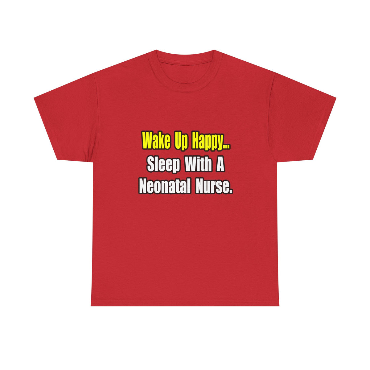 Sleep With A Neonatal Nurse - Unisex Heavy Cotton Tee