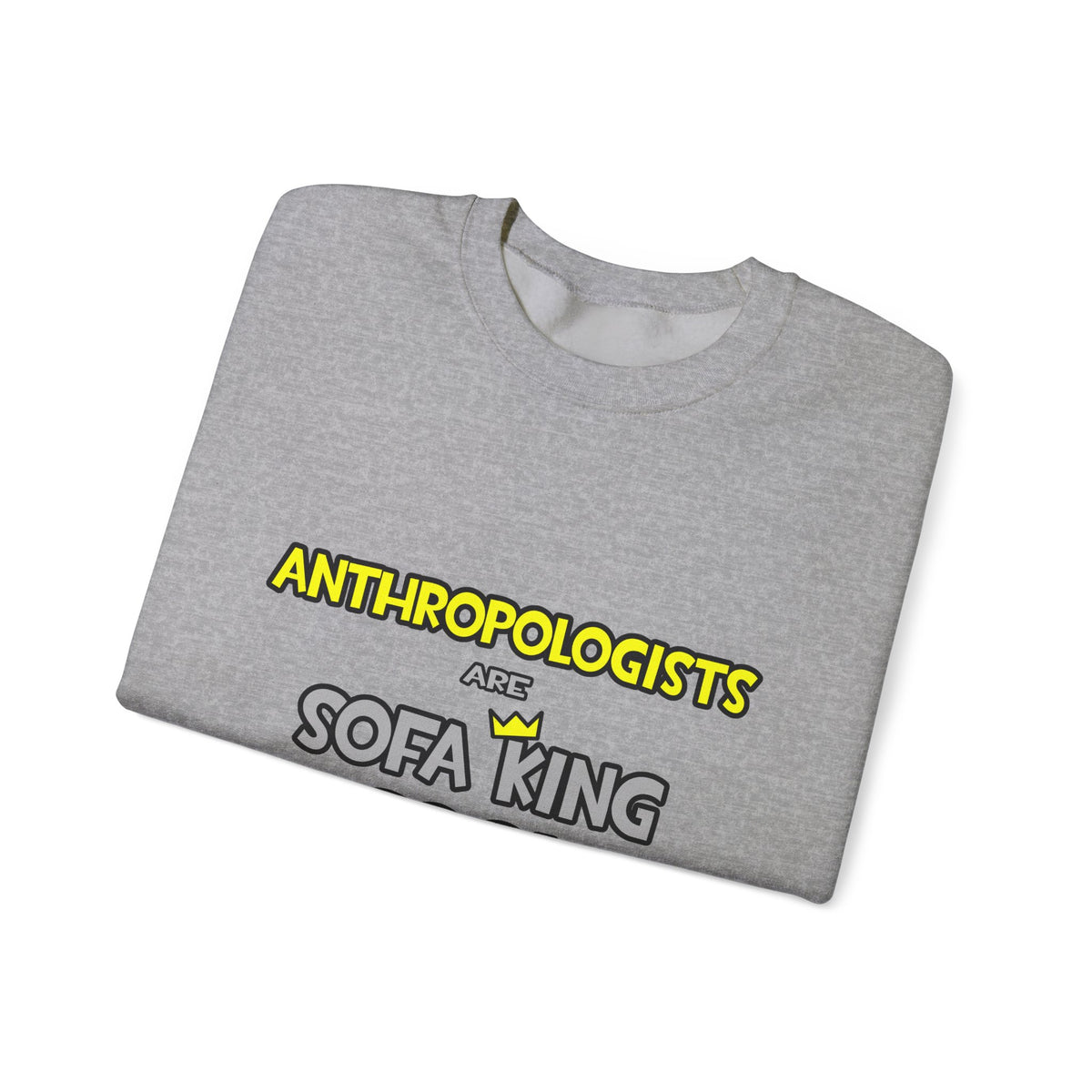 Anthropologists Are Sofa King Cool - Unisex Heavy Blend™ Crewneck Sweatshirt