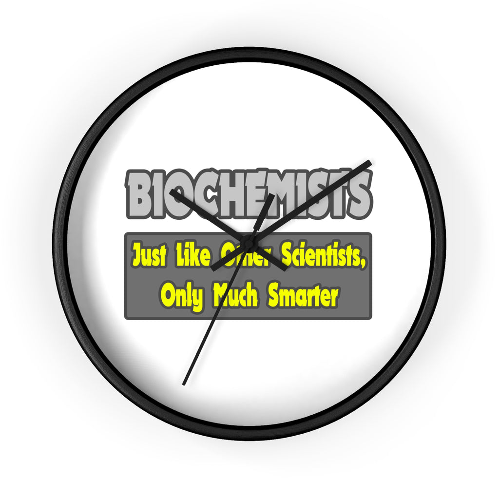 Biochemists...Smarter - Wall Clock