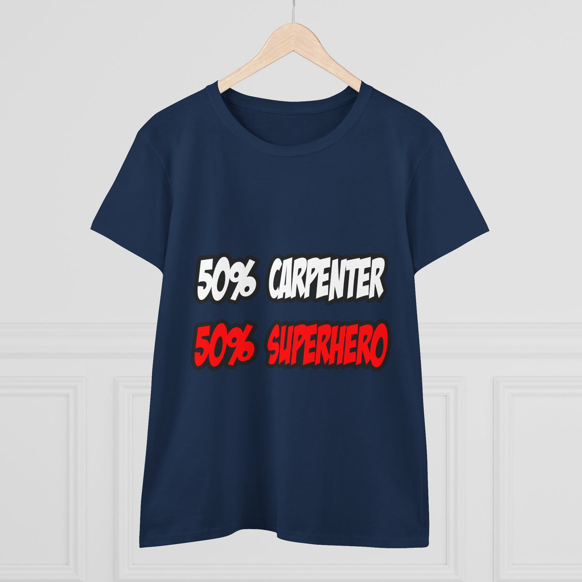Half Carpenter...Half Superhero - Women's Midweight Cotton Tee